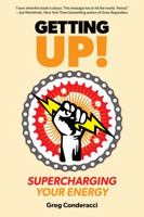 Getting UP!: Supercharging Your Energy 0997358211 Book Cover