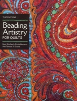 Beading Artistry for Quilts: Basic Stitches & Embellishments Add Texture & Drama 1607055848 Book Cover