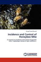 Incidence and Control of Honeybee Mite: A research on incidence and control of parasitic mite, Tropilaelaps clareae in Apis mellifera L. 3847376314 Book Cover