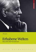 Erhabene Welten: Das Leben Rolf Nevanlinnas (Vita Mathematica) 3764377011 Book Cover