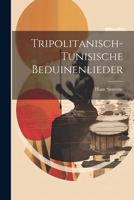 Tripolitanisch-tunisische Beduinenlieder 1021789232 Book Cover