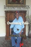 Beating the Odds: Overcoming Polio 1548452270 Book Cover