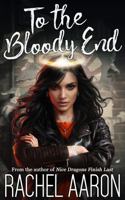 To the Bloody End: DFZ Changeling Book 3 1952367239 Book Cover