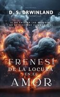 Frenesí de la locura en el amor: Cuando del amor se trata, nada termina como lo empezaste B0B8VLGZX6 Book Cover