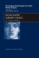 3-D Imaging Technologies for Facial Plastic Surgery, an Issue of Facial Plastic Surgery Clinics, 19 1455704458 Book Cover