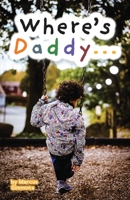 Where's Daddy...: The Son's Perspective B0BW5M6KSS Book Cover