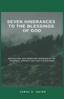 Seven Hindrances to the Blessings of God: Identifying and Removing Hindrances to Spiritual Growth and God's Blessings 057841094X Book Cover