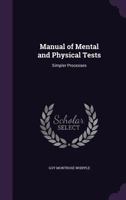 Manual of Mental and Physical Tests: In Two Parts: a Book of Directions Compiled With Special Reference to the Experimental Study of Children in the Laboratory or Classroom; Volume pt. 1 1331906989 Book Cover