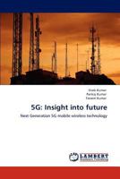 5G: Insight into future: Next Generation 5G mobile wireless technology 384848370X Book Cover