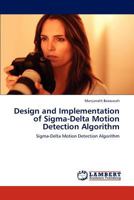 Design and Implementation of SIGMA-Delta Motion Detection Algorithm 3848417626 Book Cover