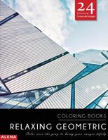 Relaxing Geometric Coloring Books: Stress relief coloring books for adults with 24 Stunning Geometric Grayscale Images 1542725208 Book Cover