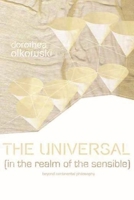 The Universal (In the Realm of the Sensible): Beyond Continental Philosophy 023114198X Book Cover
