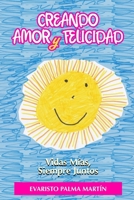 CREANDO AMOR Y FELICIDAD: VIDAS MIAS, SIEMPRE JUNTOS. (Spanish Edition) B0CHLFHH1P Book Cover