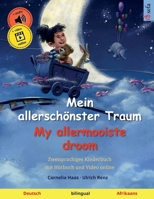 Mein allerschönster Traum – My allermooiste droom (Deutsch – Afrikaans): Zweisprachiges Kinderbuch mit Hörbuch und Video online (German Edition) 3739945990 Book Cover