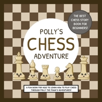 Polly's Chess Adventure: A Fun Book for Kids to Learn How to Play Chess Through Polly the Pawn's Adventures! 0645045454 Book Cover
