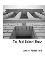 The Real Colonel House 054846569X Book Cover