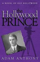 The Hollywood Prince: A Novel of Old Hollywood 1629011134 Book Cover