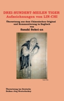 DREI-HUNDERT-MEILEN TIGER Aufzeichnungen von LIN-CHI: Übersetzung aus dem Chinesischen Original und Kommentierung in Englisch von Sasakai Sokei-an 3746977800 Book Cover