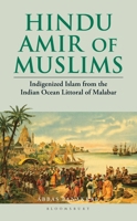 Hindu Amir of Muslims: Indigenized Islam from the Indian Ocean Littoral of Malabar 9361319159 Book Cover