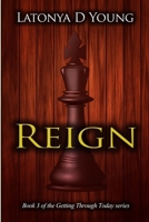 Reign - Book 3 of the Getting Through Today Series 1365246396 Book Cover