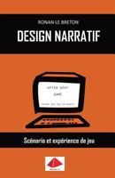 Design Narratif: Scénario et expérience de jeu 2956124404 Book Cover