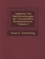 Ausbeute Von Nachforschungen Ber Verschiedene Rechtsmaterien, Volume 2 1249990289 Book Cover