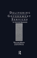 Delivering Government Services: An Annotated Bibliography (Garland Reference Library of the Humanities) 0824066189 Book Cover