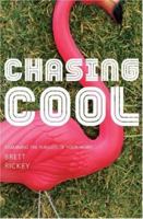 Chasing Cool: Examining The Pursuits of Your Heart 083412324X Book Cover