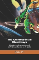 The Quintessential Stowaways: Clandestine interventions of an AI Dragonfly and an AI Gecko B0FP2GQR14 Book Cover