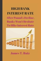 High Bank Interest Rate: After Pound's Decline, Banks Won't Hesitate to Hike Interest Rate B0BGNKVLV3 Book Cover