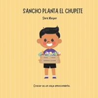 Sancho planta el chupete: Un cuento para dejar el chupete de manera respetuosa (Spanish Edition) B0CSFXM4ST Book Cover