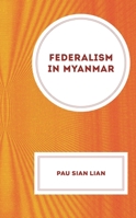 Federalism in Myanmar 1666924652 Book Cover