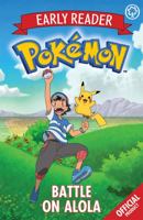 The Official Pokemon Early Reader: Battle on Alola: Book 4 1408354713 Book Cover