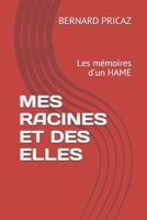 MES RACINES ET DES ELLES: Les mémoires d'un HAME (French Edition) B088N4Z5ND Book Cover
