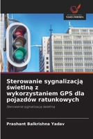 Sterowanie sygnalizacja swietlna z wykorzystaniem GPS dla pojazdów ratunkowych: Sterowanie sygnalizacja swietlna (Polish Edition) 6208718236 Book Cover