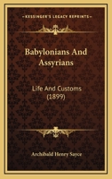 Babylonians and Assyrians: Life and Customs 1500884650 Book Cover