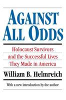 Against All Odds: Holocaust Survivors & the Successful Lives They Made America 0671669567 Book Cover