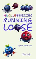 Huckleberries Running Loose: Empowering Kids Through Writing, Self-Discovery & Positivity — Capture, Reflect & Grow with Inspiring Quotes & Uplifting Imagery B0F9578H73 Book Cover