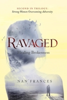 RAVAGED: HEALING BROKENNESS (Strong Women Overcoming Adversity) B0F4DK9RHC Book Cover