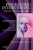 Psychiatric Interviewing: the Art of Understanding A Practical Guide for Psychiatrists, Psychologists, Counselors, Social Workers, Nurses, and Other Mental Health Professionals 0721617484 Book Cover