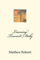 Leaning Toward Italy 1475002653 Book Cover