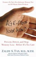 Age Proof Your Mind: Detect, Delay and Prevent Memory Loss Before It's Too Late 0446533459 Book Cover