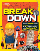 Break Down: Explosions, implosions, crashes, crunches, cracks, and more ... a How Things Work look at how things don't 1426373058 Book Cover