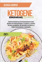 Ketogenes Diät-Kochbuch 2021: Einfache Rezepte, um Geld und Zeit zu sparen. Abnehmen und Cholesterin senken mit Low Carb und High Fat Rezepten für ... Diet Cookbook 2021) 1801756554 Book Cover