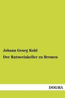Der Ratsweinkeller Zu Bremen 3956107640 Book Cover