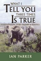 What I Tell You Three Times Is True 190444038X Book Cover