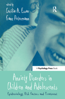 Anxiety Disorders in Children and Adolescents: Epidemiology, Risk Factors and Treatment 0415645905 Book Cover