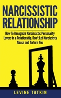 Narcissistic Relationship: How To Recognize Narcissistic Personality Lovers in a Relationship. Don't Let Narcissists Abuse and Torture You. Recovery Guide To Deal With Toxic Relationships RIGHT NOW! 1801133751 Book Cover
