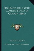 Biografia Del Conte Camillo Benso Di Cavour (1861) 1160328277 Book Cover