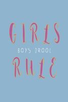 Girls rule boys drool: Blank lined teenager journal 1797964526 Book Cover